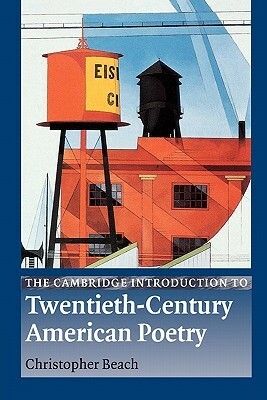 The Cambridge Introduction to Twentieth-Century American Poetry by Christopher Beach