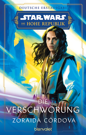 Star WarsTM Die Hohe Republik - Die Verschwörung: Deutsche Erstausgabe by Zoraida Córdova