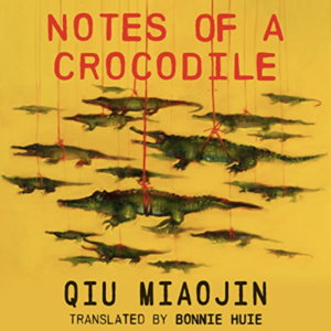Notes of a Crocodile by Qiu Miaojin