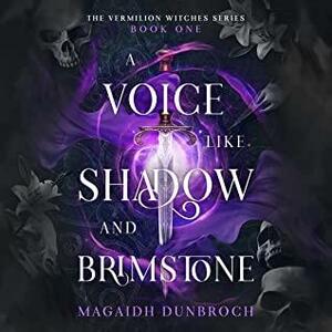 A Voice like Shadow and Brimstone (The Vermilion Witches Series Book 1) by Magaidh Dunbroch