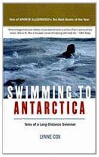 Swimming to Antarctica: Tales of a Long Distance Swimmer: Tales of a Long-Distance Swimmer by Lynne Cox, Lynne Cox