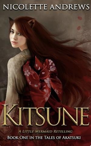 Kitsune: A Little Mermaid Retelling by Nicolette Andrews