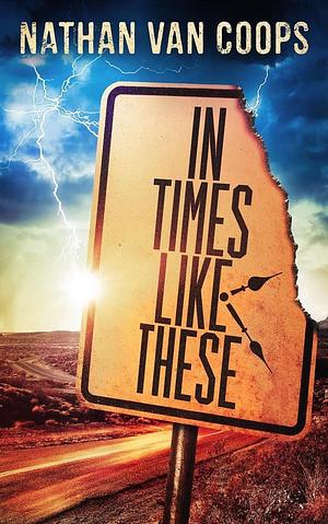 In Times Like These by Nathan Van Coops