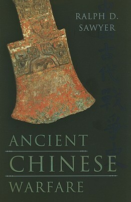 Ancient Chinese Warfare by Ralph D. Sawyer