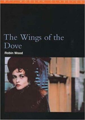 The Wings of the Dove by Robin Wood