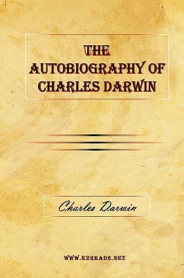 The Autobiography of Charles Darwin by Charles Darwin