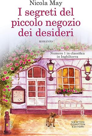 I segreti del piccolo negozio dei desideri by Nicola May