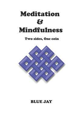 Meditation and Mindfulness: one coin, two sides by Blue Jay