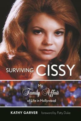 Surviving Cissy: My Family Affair of Life in Hollywood by Kathy Garver