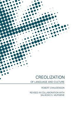 Creolization of Language and Culture by Robert Chaudenson