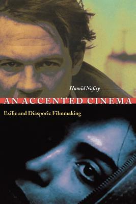 An Accented Cinema: Exilic and Diasporic Filmmaking by Hamid Naficy