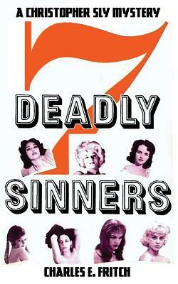 7 Deadly Sinners: A Christopher Sly Mystery by Charles E. Fritch