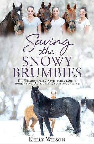 Saving the Snowy Brumbies by Kelly Wilson