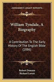 William Tindale A Biography by Robert Demaus