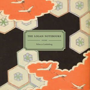 The Logan Notebooks by Rebecca Lindenberg