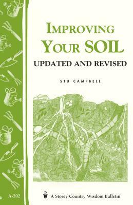 Improving Your Soil: Storey's Country Wisdom Bulletin A-202 by Stu Campbell