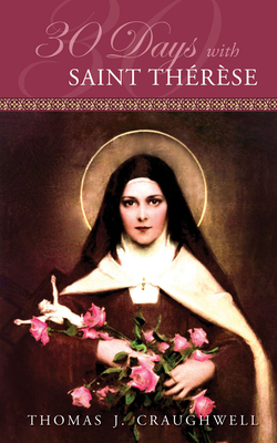 30 Days with Saint Therese by Thomas J. Craughwell