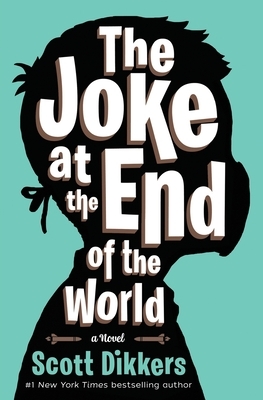 The Joke at the End of the World by Scott Dikkers