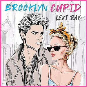 Brooklyn Cupid by Lexi Ray