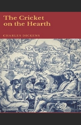 The Cricket on the Hearth (Illustrated) by Charles Dickens