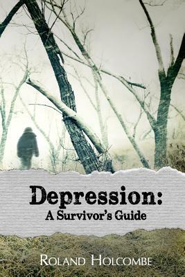 Depression: A Survivor's Guide by Roland K. Holcombe