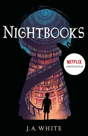 Nightbooks - Now a NETFLIX film! by J.A. White, J.A. White