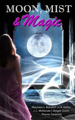 Moon, Mist, & Magic: A Paranormal Romance Anthology by L. a. Kelley, J.C. McKenzie, Sharon Saracino