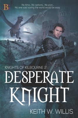 Desperate Knight by Keith W. Willis