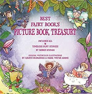 Best Fairy Books: A Picture Book Treasury: Collection of Timeless Fairy Stories by Kristy Bridgeman, Bobbie Hinman, Mark Wayne Adams