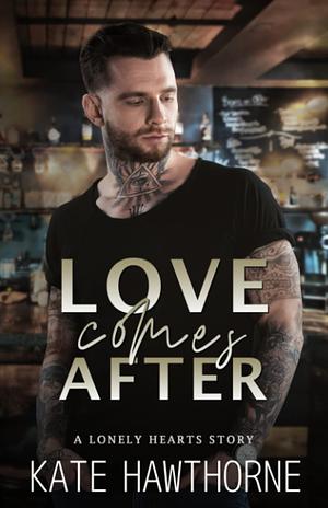 Love Comes After by Kate Hawthorne