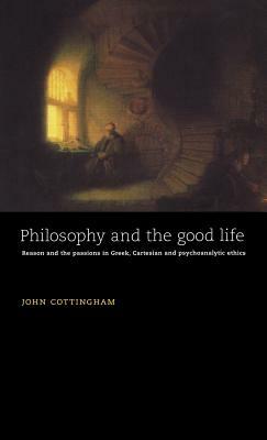 Philosophy and the Good Life by John Cottingham