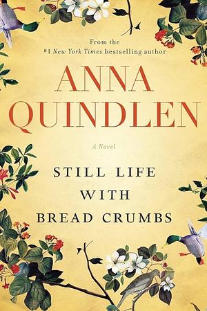 Still Life with Bread Crumbs: A Novel by Anna Quindlen