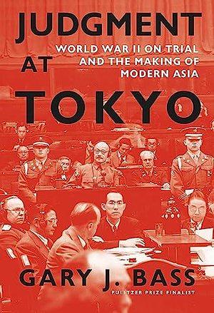 Judgement at Tokyo by Gary J Bass