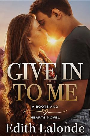 Give In To Me by Edith Lalonde