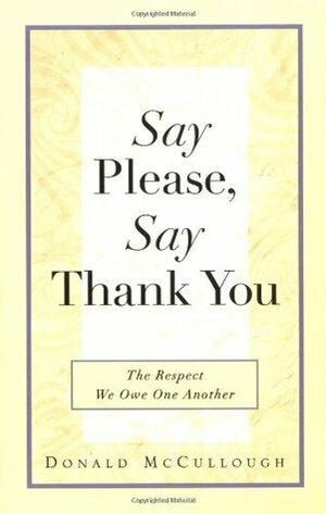 Say Please, Say Thank You by Donald McCullough