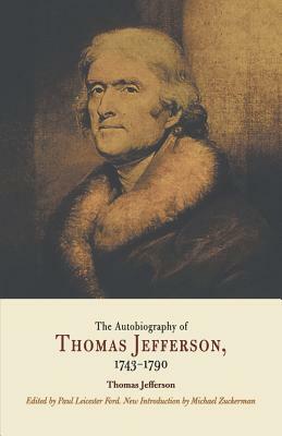 Autobiography of Thomas Jefferson, 1743-1790 by Thomas Jefferson