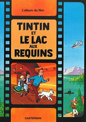 Tintin et le lac aux requins by Michel Regnier, Hergé