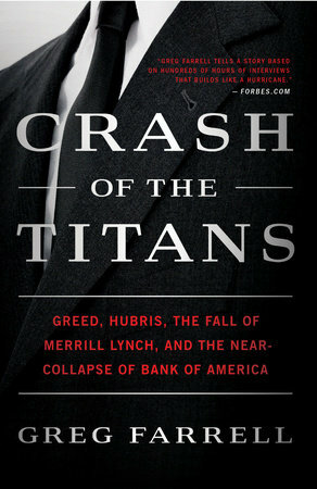 Crash of the Titans: Greed, Hubris, the Fall of Merrill Lynch, and the Near-Collapse of Bank of America by Greg Farrell