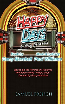Happy Days - A Musical by Paul Williams, Garry Marshall