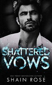 Shattered Vows by Shain Rose