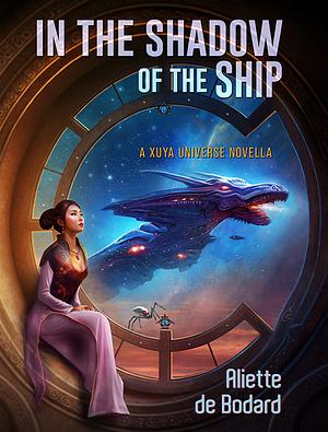 In the Shadow of the Ship by Aliette de Bodard