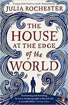 The House at the Edge of the World by Julia Rochester