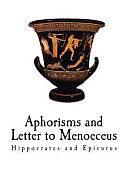 Aphorisms and Letter to Menoeceus by Hippocrates, Epicurus