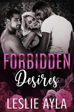 Forbidden Desires by Leslie Ayla