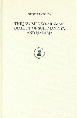 The Jewish Neo-Aramaic Dialect of Sulemaniyya and &#7716;alabja by Geoffrey Khan