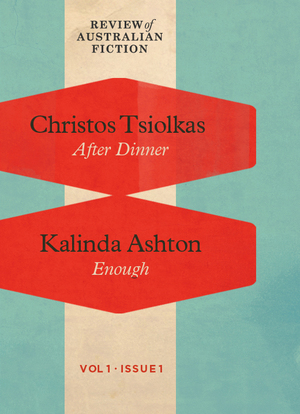 After Dinner & Enough (RAF Volume 1: Issue 1) by Kalinda Ashton, Christos Tsiolkas