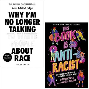 Why I'm No Longer Talking to White People About Race By Reni Eddo-Lodge & This Book Is Anti-Racist By Tiffany Jewell 2 Books Collection Set by Tiffany Jewell, Reni Eddo-Lodge