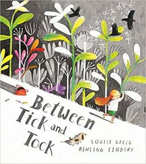 Between Tick and Tock by Aisling Lindsay, Louise Greig