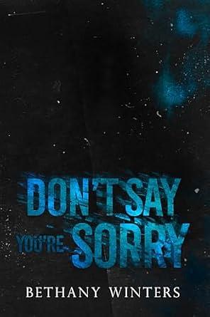 Don't say you're sorry by Bethany Winters