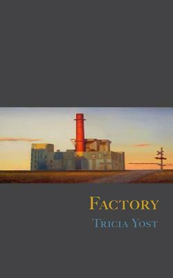Factory by Tricia Yost
